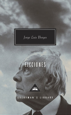 Ficciones: Introduction by John Sturrock (Everyman's Library Contemporary Classics Series)