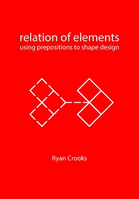 Relation of Elements: Using Prepositions to Shape Design