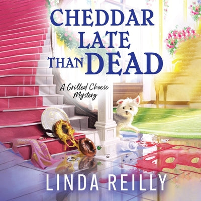 Cheddar Late Than Dead (Grilled Cheese Mysteries, 3)