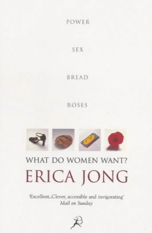 What Do Women Want? : Bread, Roses, Sex, Power