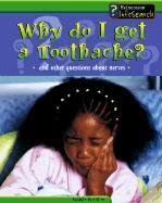 Why Do I Get a Toothache?: And Other Questions About Nerves (Body Matters)