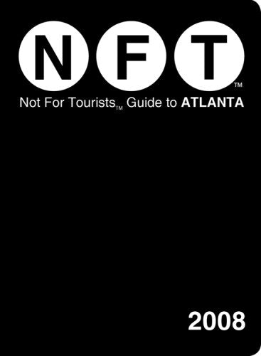 Not for Tourists 2008 Guide to Atlanta (Not for Tourists Guidebook)