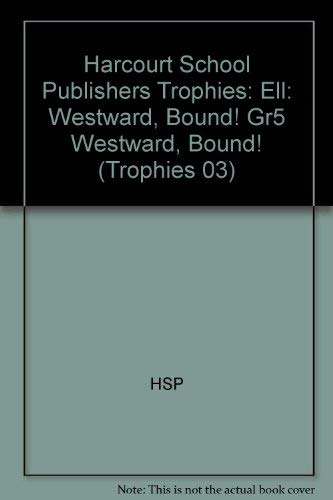 Westward,bound!, Ell Grade 5: Harcourt School Publishers Trophies (Trophies 03)