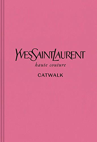 Yves Saint Laurent: The Complete Haute Couture Collections, 19622002 (Catwalk)