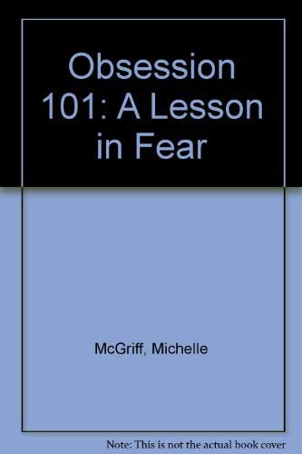 Obsession 101: A Lesson in Fear