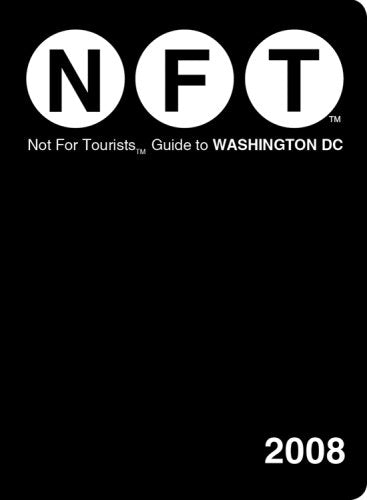 Not for Tourists 2008 Guide to Washington, D.C (Not for Tourists Guidebook)