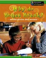 Why Do Bones Break?: And Other Questions About Movement (Body Matters)