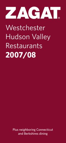 Zagat Westchester/Hudson Valley Restaurants 2008/2009 (Zagatsurvey)