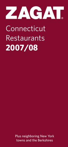 ZAGAT Connecticut Restaurants 2008/09: Plus Nearby New York State and the Berkshires