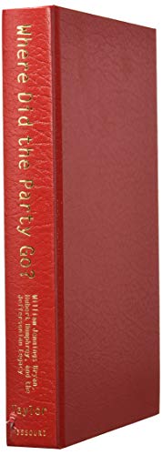 Where Did the Party Go?: William Jennings Bryan, Hubert Humphrey, and the Jeffersonian Legacy (Volume 1)