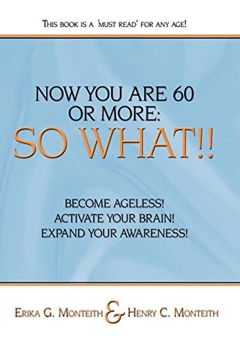 Now You Are 60 or More: So What!!