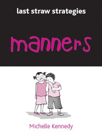 Manners: 99 Tips to Bring You Back from the End of Your Rope (Last Straw Strategies: Children's Behavior)