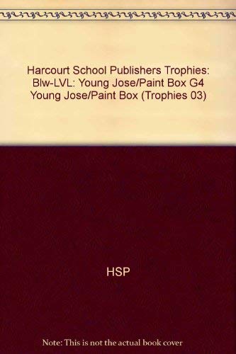 Young Jose Paint Box Below Level Grade 4: Harcourt School Publishers Trophies (Trophies 03)