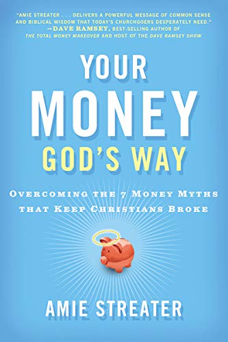 Your Money God's Way: Overcoming the 7 Money Myths that Keep Christians Broke