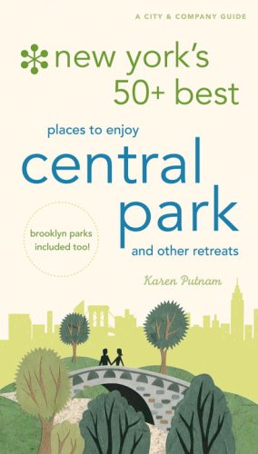 NY's 50+ Best Places to Enjoy Central Park and Other Green Retreats (A City & Company Guide)