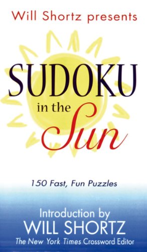 Will Shortz Presents Sudoku in the Sun: 150 Fast, Fun Puzzles