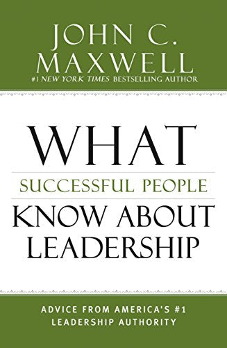 What Successful People Know about Leadership: Advice from America's #1 Leadership Authority