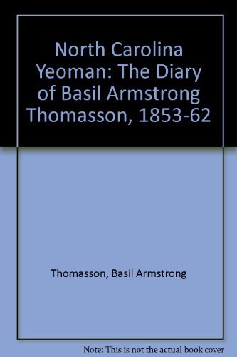 North Carolina Yeoman: The Diary of Basil Armstrong Thomasson, 1853-1862