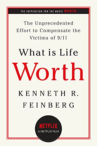 What Is Life Worth?: The Inside Story of the 9/11 Fund and Its Effort to Compensate the Victims of September 11th