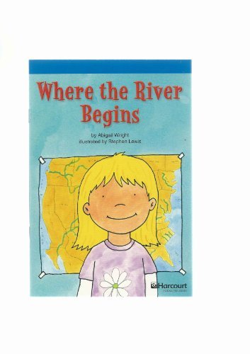 Where the River Begins, on Level Reader Grade 3: Harcourt School Publishers Storytown (Rdg Prgm 08/09/10 Wt)