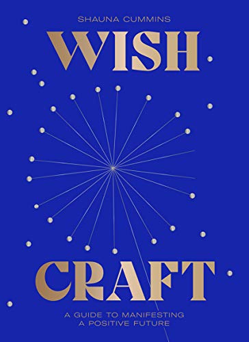 WishCraft: A guide to manifesting a positive future