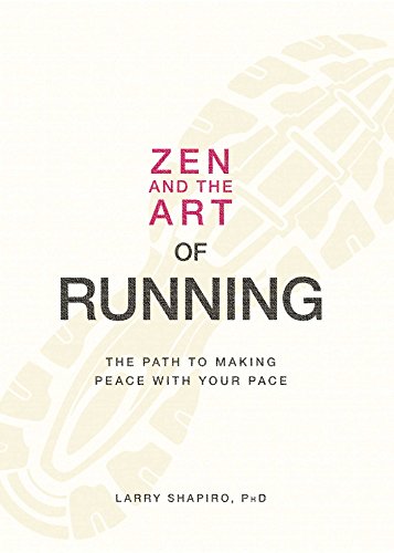 Zen and the Art of Running: The Path to Making Peace with Your Pace