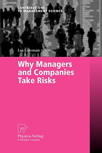 Why Managers and Companies Take Risks (Contributions to Management Science)