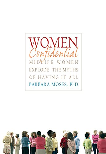 Women Confidential: Midlife Women Explode the Myths of Having It All