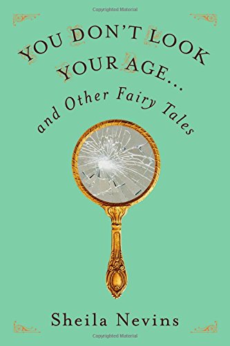 You Don't Look Your Age...and Other Fairy Tales