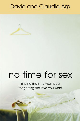 No Time for Sex: Finding the Time You Need for Getting the Love You Want