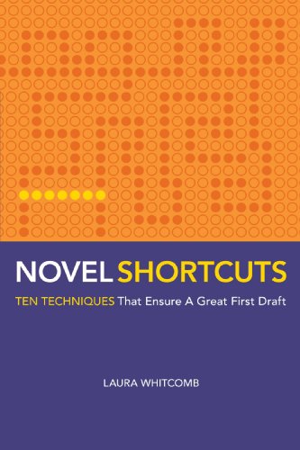 Novel Shortcuts: Ten Techniques that Ensure a Great First Draft