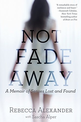 Not Fade Away: A Memoir of Senses Lost and Found