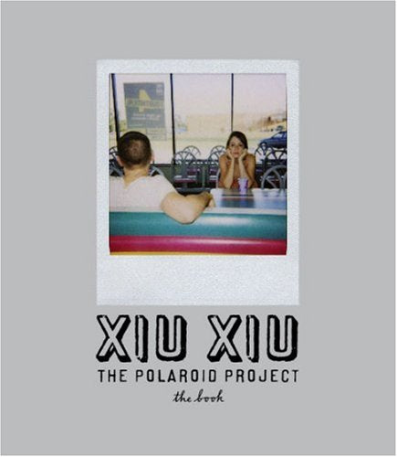 Xiu Xiu: The Polaroid Project: The Book