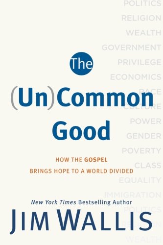 (Un)Common Good: How The Gospel Brings Hope To A World Divided