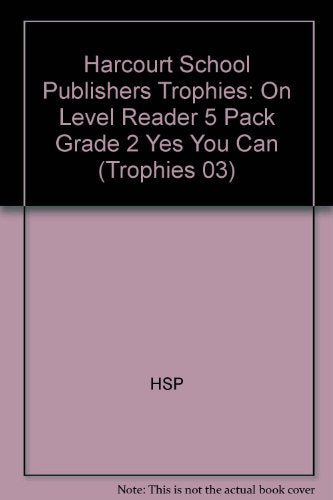 Yes You Can, on Level Reader Grade 2, 5pk: Harcourt School Publishers Trophies (Trophies 03)