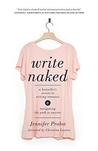 Write Naked: A Bestseller's Secrets to Writing Romance & Navigating the Path to Success