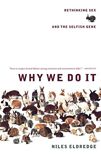 Why We Do It: Rethinking Sex and the Selfish Gene