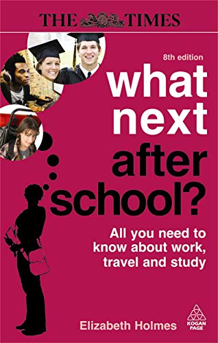 What Next After School?: All You Need to Know About Work, Travel and Study