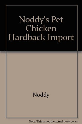 Noddy's Pet Chicken Hardback