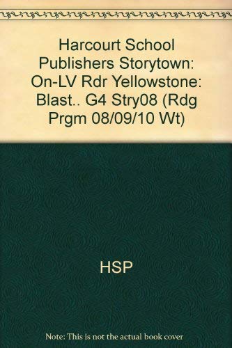 Yellowstone-Blast, On Level Reader Grade 4: Harcourt School Publishers Storytown (Rdg Prgm 08/09/10 Wt)