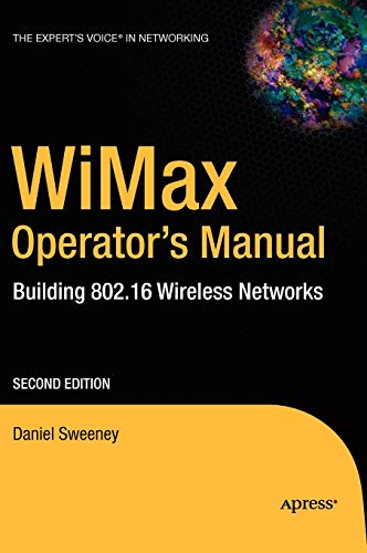 WiMax Operator's Manual: Building 802.16 Wireless Networks (Expert's Voice in Net)