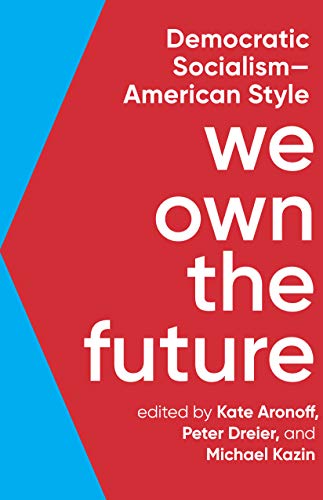 We Own the Future: Democratic SocialismAmerican Style