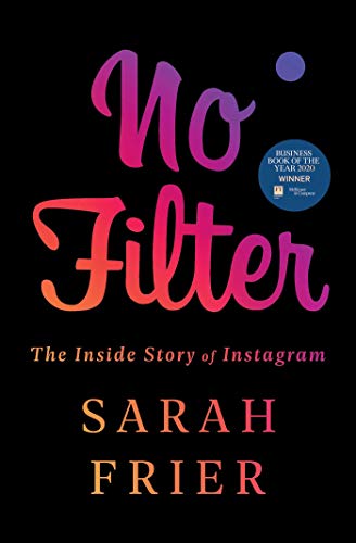 No Filter: The Inside Story of Instagram