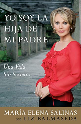 Yo Soy la Hija de Mi Padre: Una Vida Sin Secretos (Spanish Edition)