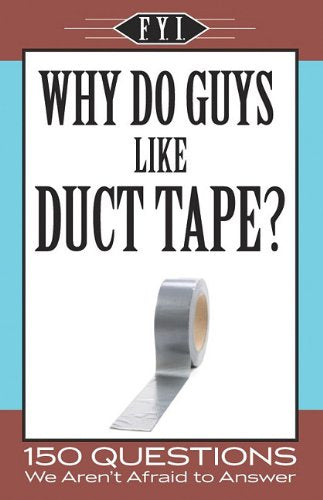 Why Do Guys Like Duct Tape?