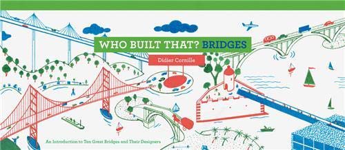 Who Built That? Bridges: An Introduction to Ten Great Bridges and Their Designers