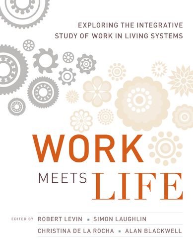 Work Meets Life: Exploring the Integrative Study of Work in Living Systems