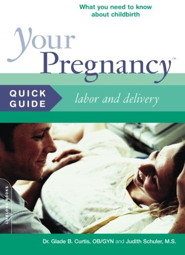 Your Pregnancy Quick Guide: Labor and Delivery