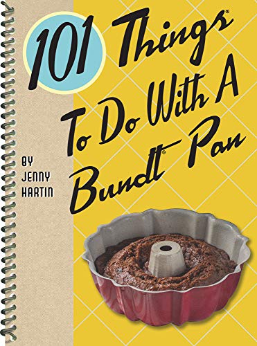 101 Things to Do With a Bundt Pan (101 Cookbooks)