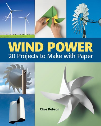 Wind Power: 20 Projects to Make with Paper